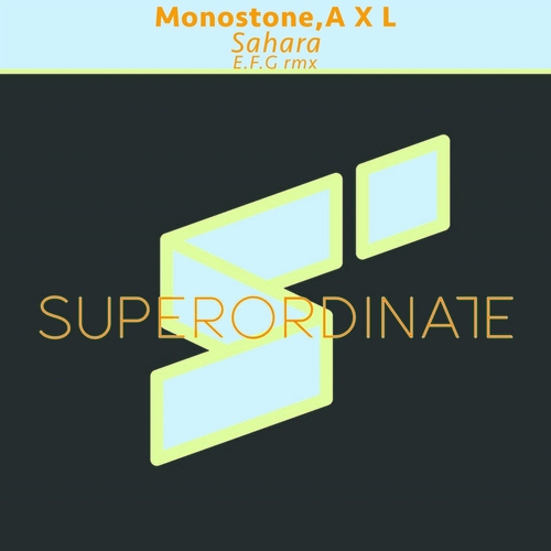 Monostone & A X L - Sahara (E.F.G. Remix) [SUPER465]